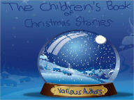 Title: THE CHILDREN'S BOOK OF CHRISTMAS STORIES, Author: Various