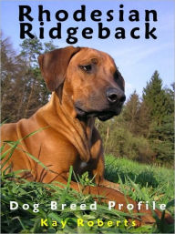 Rhodesian Ridgeback Dog Breed Profile (French Edition)