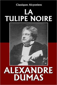 Title: La Tulipe noire, Author: Alexandre Dumas