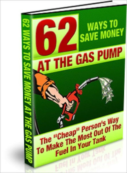 62 Ways To Save Money At The Gas Pump