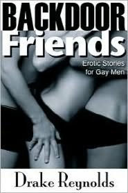 Title: Backdoor Friends: Gay Erotica, Author: Drake Reynolds