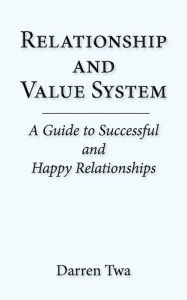 Relationship and Value System: A Guide to Successful and Happy Relationships