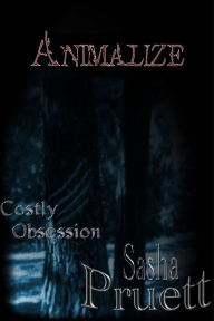 Title: Costly Obsession: Animalize, Author: Sasha Pruett