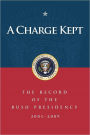 A Charge Kept: The Record of the Bush Presidency, or, a Prelude to DECISION POINTS