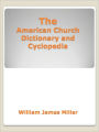 The American Church Dictionary and Cyclopedia