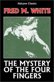The Mystery of the Four Fingers by Fred M. White