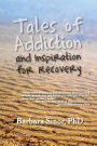 Tales of Addiction and Inspiration for Recovery: Twenty True Stories from the Soul