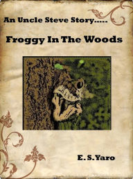 Title: Froggy In The Woods, Author: E. S. Yaro
