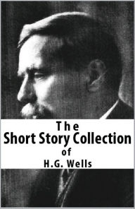 Title: The Short Stories of H.G. Wells, Author: H. G. Wells