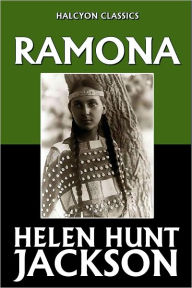 Title: Ramona by Helen Hunt Jackson, Author: Helen Hunt Jackson