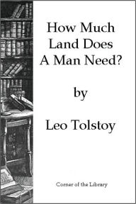 Title: How Much Land Does A Man Neet, Author: Leo Tolstoy