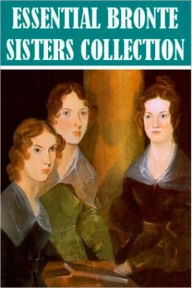 Title: The Essential Brontë Sisters Collection, Author: Emily Brontë