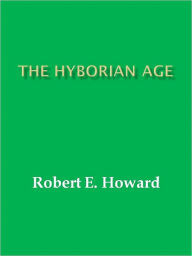 Title: The Hyborian Age, Author: Robert E. Howard