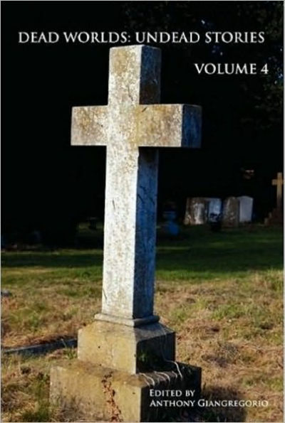 Dead Worlds: Undead Stories Volume 4