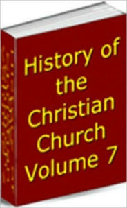 History of the Christian Church, Volume VII. Modern Christianity. The German Reformation