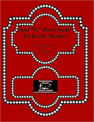 Title: And G Don't Stand for Goofy, Neither, Author: J. R. Simons