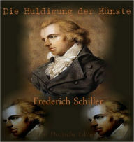 Title: Die Huldigung der Künste ($1 Deutsche Edition), Author: Friedrich Schiller