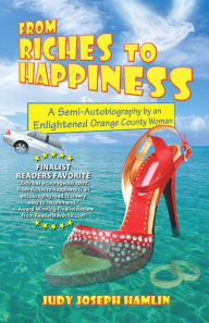 Title: From Riches to Happiness, Author: Judy Joseph Hamlin