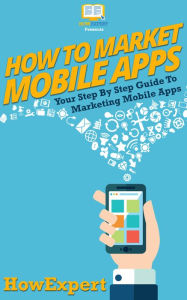 Title: How To Market Mobile Apps, Author: HowExpert