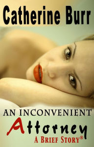 Title: An Inconvenient Attorney, Author: Catherine Burr
