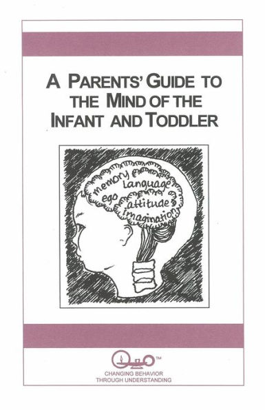 A Parents' Guide to the Mind of the Infant and Toddler