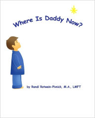 Title: WHERE IS DADDY NOW ?, Author: Randi Rotwein-pivnick