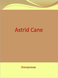 Title: ASTRID CANE, Author: Anonymous