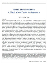 Title: Models of Psi Mediation: A Classical and Quantum Approach, Author: Dr. Theresa M. Kelly