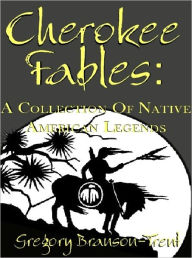 Title: Cherokee Fables, Author: Gregory Branson-trent
