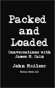 Title: Packed and Loaded: Conversations with James M. Cain, Author: James M. Cain