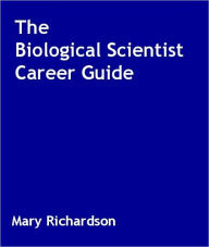 Title: The Biological Scientist Career Guide, Author: Mary Richardson