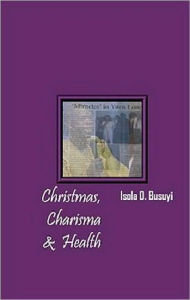 Title: Christmas, Charisma, & Health, Author: Busuyi Isola
