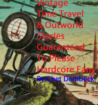 Vintage Time Travel & Outworld Stories: For Hardcore Fans Only