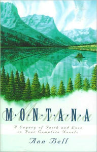 Title: Montana: A Legacy of Faith and Love in Four Complete Novels, Author: Ann Bell