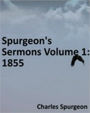 Spurgeon's Sermons Volume 1: 1855