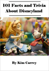 101 Facts and Trivia About Disneyland