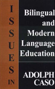 Title: Issues in Bilingual and Foreign Language Education, Author: Adolph Caso