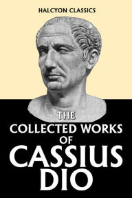 Dio’s Roman History in Six Volumes