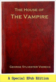 Title: The House of the Vampyre (Original 1907 Edition), Author: George Sylvester Viereck