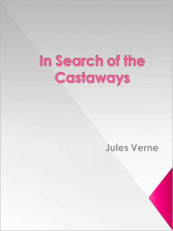 Title: In Search of the Castaways, Author: Jules Verne