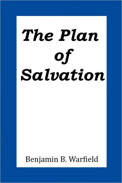 The Plan Of Salvation By Benjamin B. Warfield | EBook | Barnes & Noble®