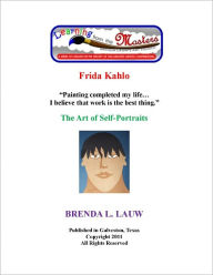 Title: LEARNING FROM THE MASTERS--Self Portraits with Freda Kahlo, Author: Brenda Lauw