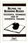 Helping the Beginning Reader: Successful Techniques used by Successful Teachers
