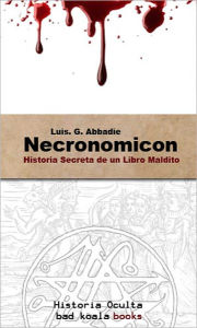 Title: Necronomicon: Historia secreta de un libro maldito, Author: Luis G. Abbadie