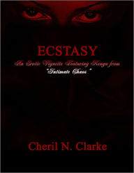 Title: Ecstasy: An Erotic Vignette featuring Kenya from Intimate Chaos, Author: Cheril N. Clarke
