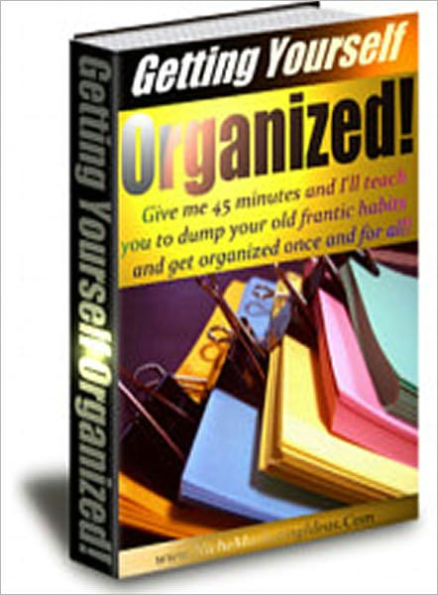 101 Ways to Help you get Organized and Stay Organized