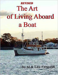 Title: The Art of Living Aboard a boat, Author: Al Fittipaldi