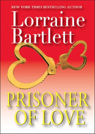 Title: Prisoner of Love, Author: Lorraine Bartlett