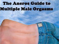 Aneros multiple orgasms Anal ass brazilian hole porn sex