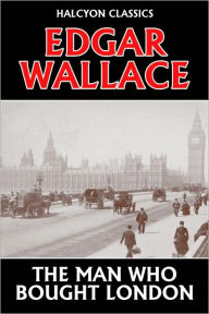 The Man Who Bought London by Edgar Wallace
